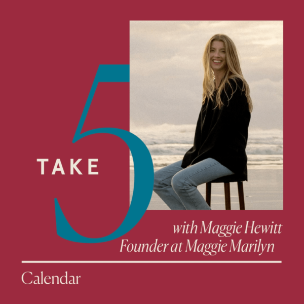 Interview with Maggie Marilyn founder, Maggie Hewitt, discusses keep forever pieces and local makers in Calendar's Take 5 series.